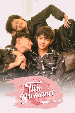 Tiến Bromance - Ngoại Truyện